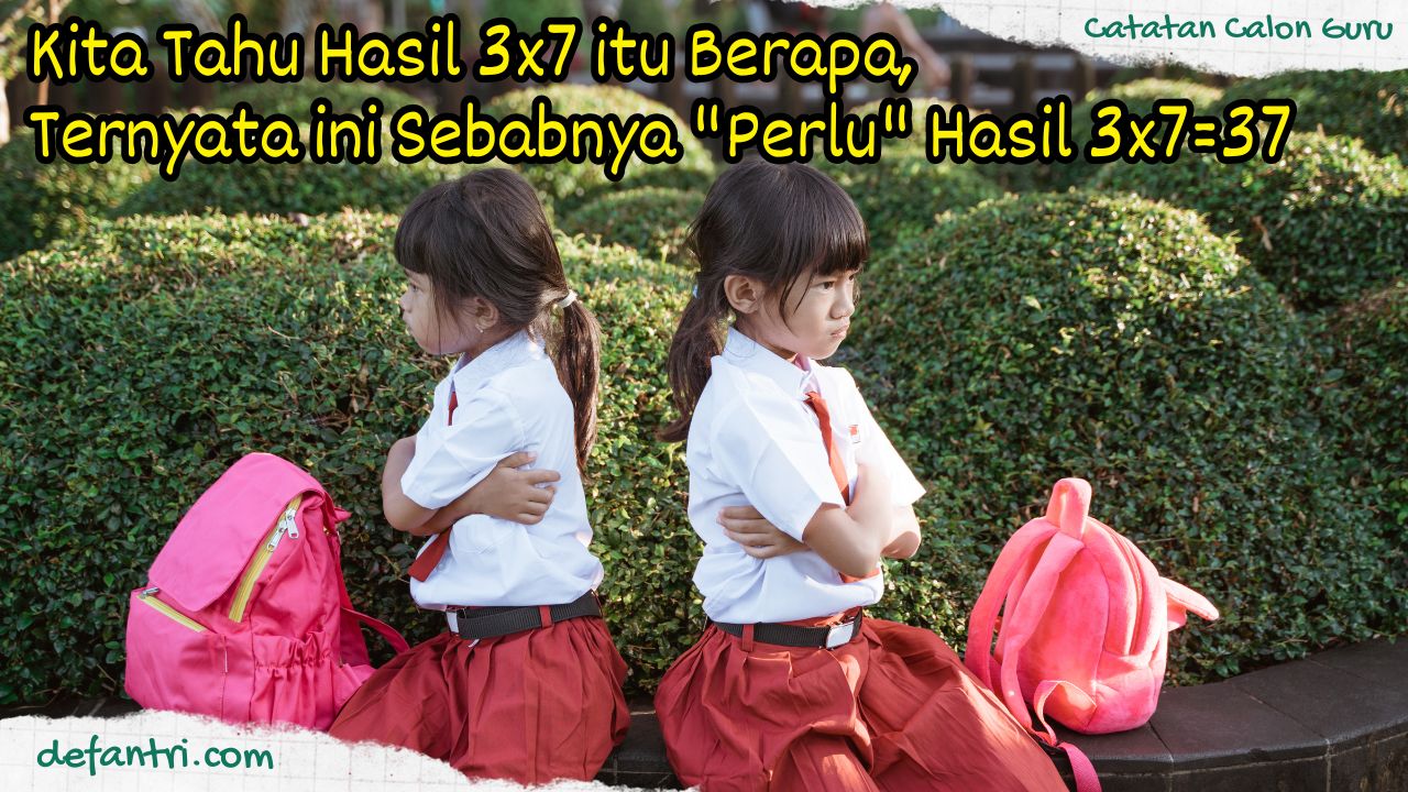 Sebagai Seorang Guru (Orang Tua) Ternyata Perlu 3x7=37