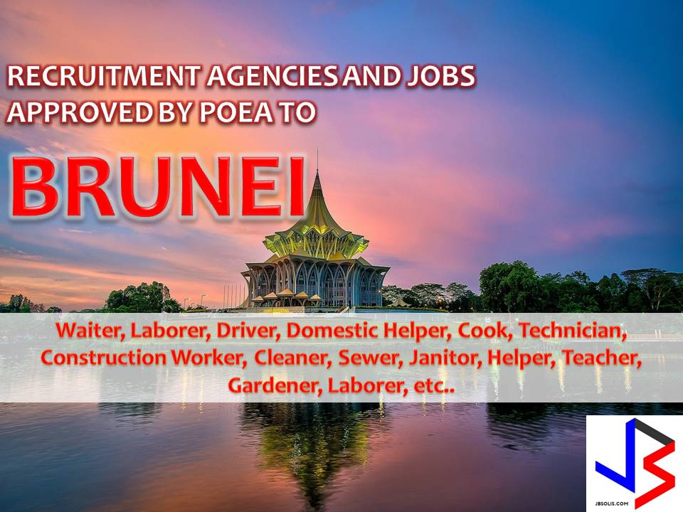 The following are jobs approved by POEA for deployment to Brunei. Job applicants may contact the recruitment agency assigned to inquire for further information or to apply online for the job.  We are not affiliated to any of these recruitment agencies.   As per POEA, there should be no placement fee for domestic workers and seafarers. For jobs that are not exempted from placement fee, the placement fee should not exceed the one month equivalent of salary offered for the job. We encourage job applicant to report to POEA any violation of this rule.  Disclaimer: the license information of employment agency on this website might change without notice, please contact the POEA for the updated information.