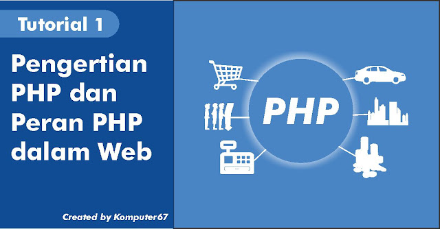 Pengertian PHP dan Peran PHP dalam Web