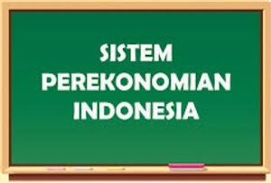  Penjelasan Sistem perekonomian Indonesia dan pelaku ekonomi Dalam Ilmu Ekonomi