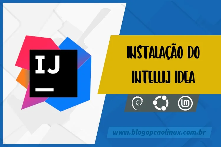 Instalando o IntelliJ IDEA no Debian, Ubuntu e no Linux Mint