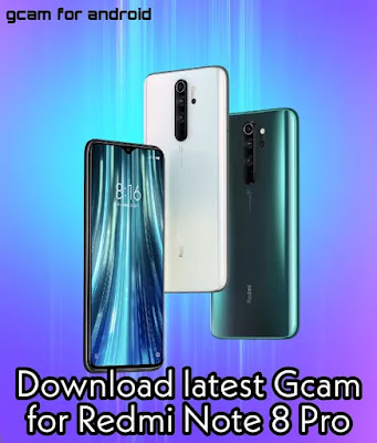 Download gcam apk for Redmi Note 8 pro(latest version)