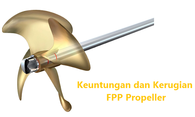 Keuntungan dan Kerugian Fixed Pitch Propeller (FPP)