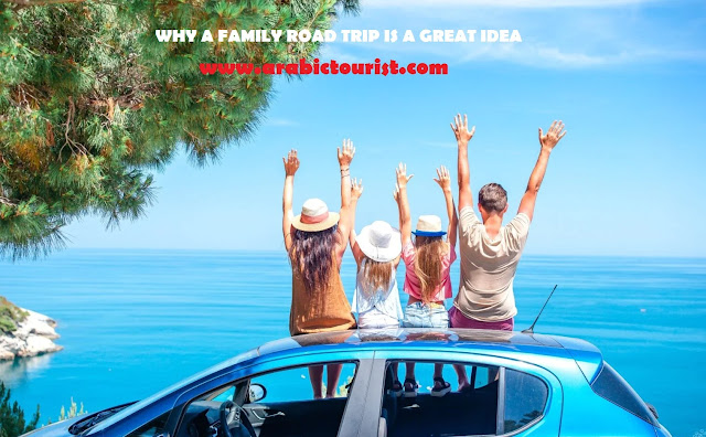 WHY A FAMILY ROAD TRIP IS A GREAT IDEA