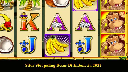 Situs Slot paling Besar Di Indonesia 2021