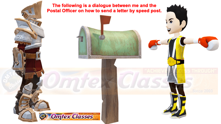 The following is a dialogue between me and the Postal Officer on how to send a letter by speed post.