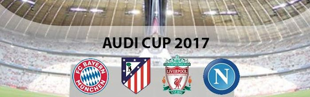 Jadwal Lengkap Audi Cup 2017 Jerman - Siaran Langsung SCTV Selasa-Rabu 1-2 Agustus 2017