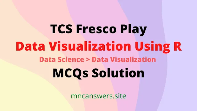 Data Visualization Using R MCQs Solution | TCS Fresco Play | Fresco Play | TCS