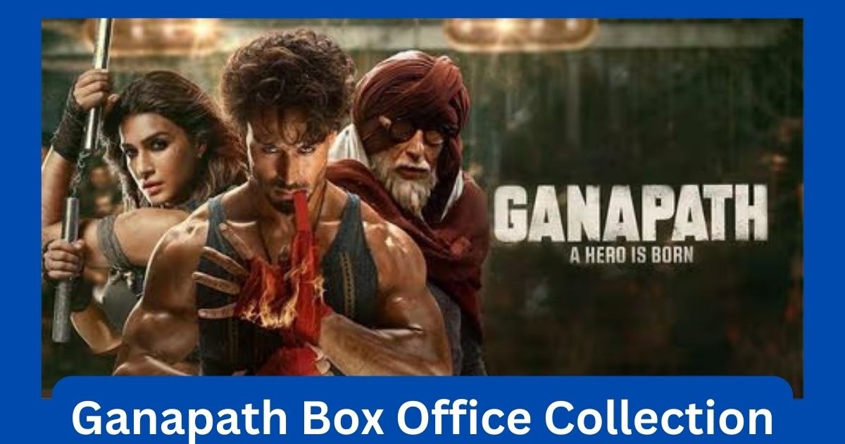 Ganapath Movie Box Office Collection