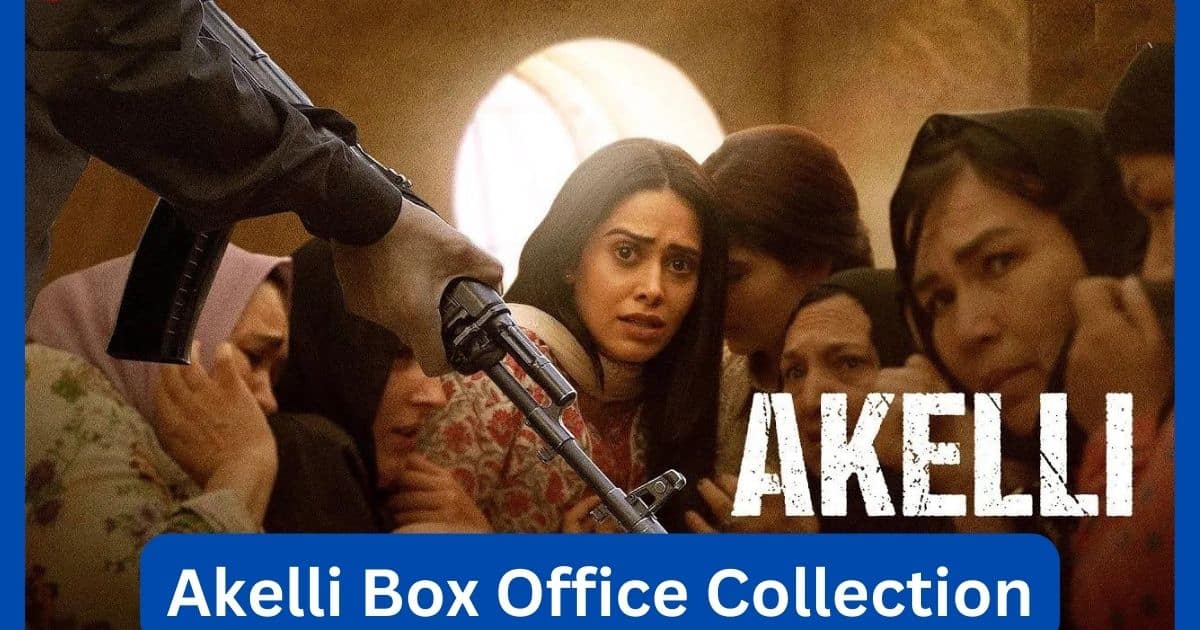 Akelli Movie Box Office Collection