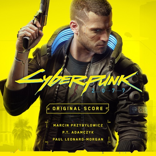 Marcin Przybylowicz, P.T. Adamczyk & Paul Leonard-Morgan - Cyberpunk 2077 - Original Score [iTunes Plus AAC M4A]