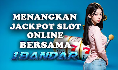 Memenangkan Jackpot Slot Online Bersama 1Bandar!