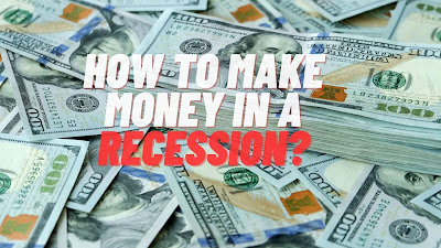 How to Make Money During a Recession?