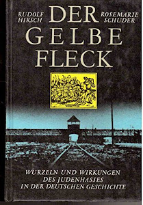 Der gelbe Fleck: Wurzeln und Wirkungen des Judenhasses in der Deutschen Geschichte
