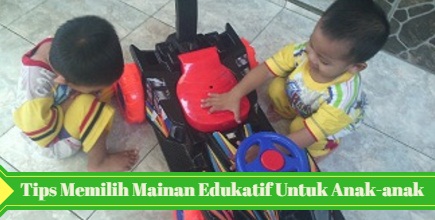 Tips Memilih Mainan Edukatif untuk Anak-Anak