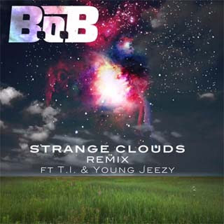 B.o.B – Strange Clouds (Remix) Lyrics | Letras | Lirik | Tekst | Text | Testo | Paroles - Source: musicjuzz.blogspot.com