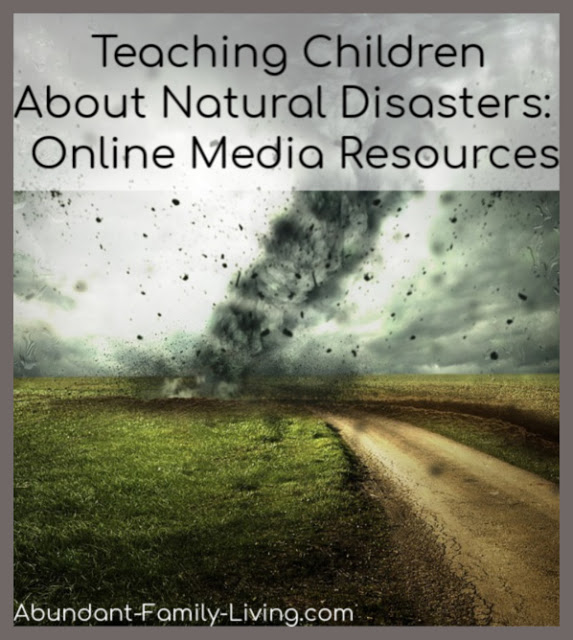 https://www.abundant-family-living.com/2013/08/teaching-children-about-natural-disasters.html