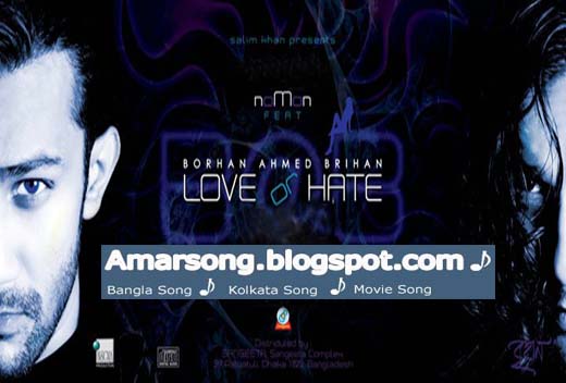 Love or Hate (2011) Noman Feat Borhan Ahmed Brihan-128Kbps Free Download