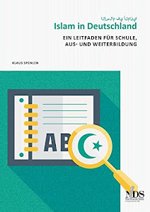 Islam in Deutschland: Ein Leitfaden für Schule, Aus- und Weiterbildung