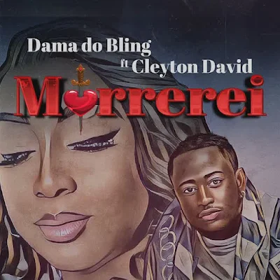 Dama Do Bling & Cleyton David - Morrerei |DOWNLOAD MP3