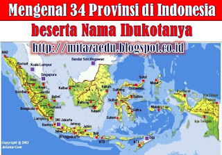 Mengenal 34 Provinsi  di Indonesia beserta Nama Ibukotanya 