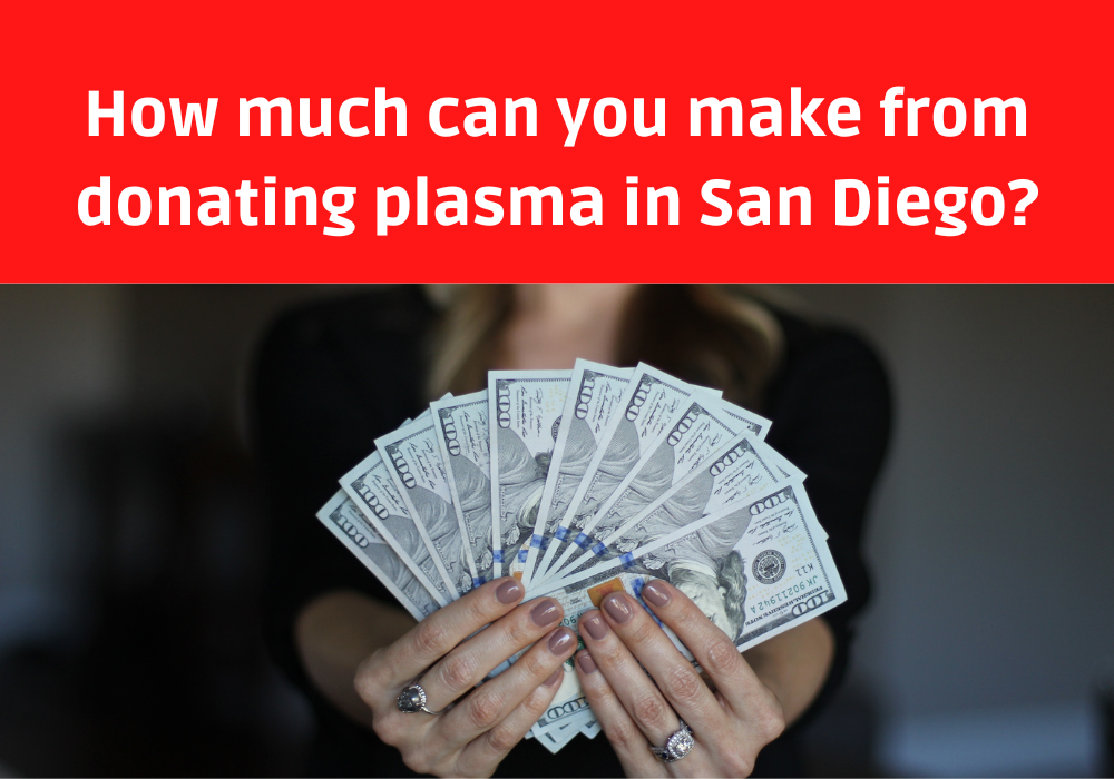 make from donating plasma in San Diego