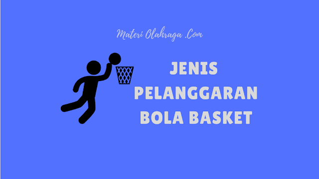 27 Jenis Pelanggaran dalam Bola Basket dan Hukumannya