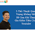 5 Thủ Thuật Quan Trọng Không Nên Bỏ Qua Khi Tham Gia Kiếm Tiền Cùng Youtube