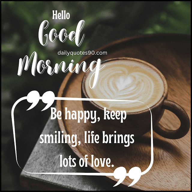 be happy, Positive Good Morning Quotes| Motivational quotes.