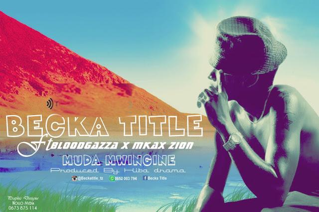 Becka Tittle Ft. Bloodgazza & Mkax Zion – Muda Mwingine | Download