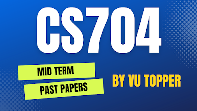 CS704 MIDTERM SOLVED PAST PAPERS | CS704 MIDTERM SOLVED PAST PAPERS MEGA FILE