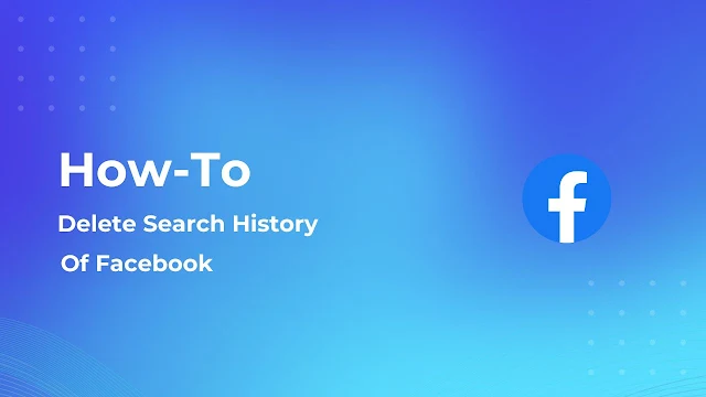 How to Delete Facebook Search History