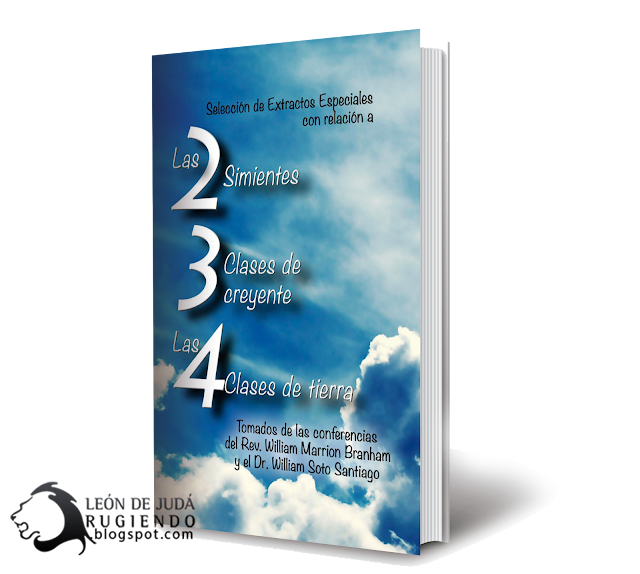 Las Dos Simientes, las tres clases de Creyentes, Las Cuatro Clases de Tierra - Dr. William Soto Santiago y Rv. William Branham