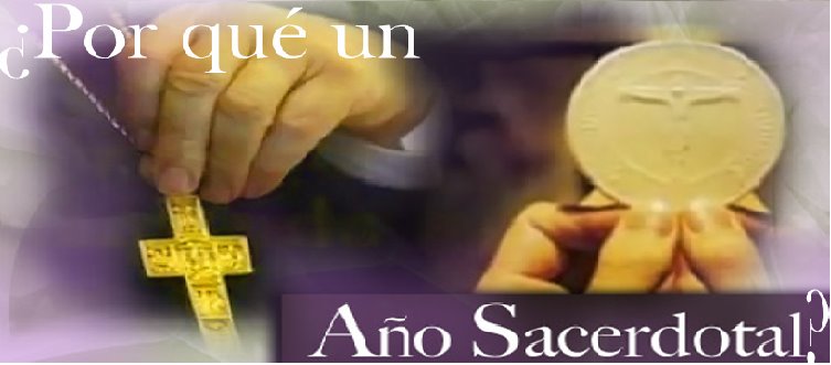 ¿POR QUÉ UN AÑO SACERDOTAL?