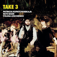 New Album Releases: TAKE 3 (Reto Bieri, Patricia Kopatchinskaja & Polina Leschenko)