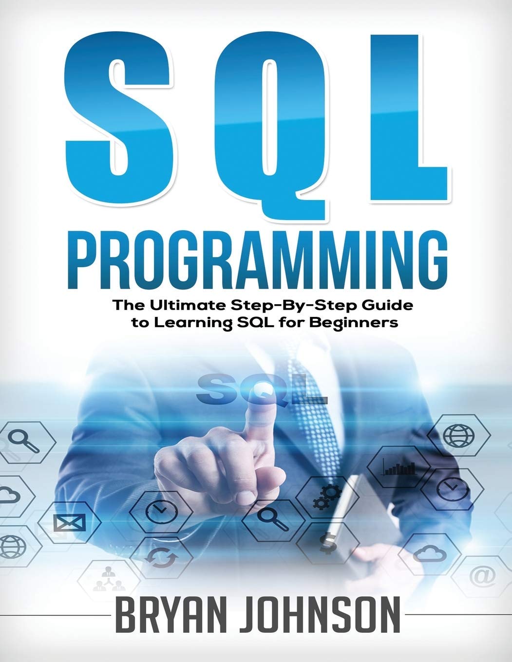 [Free ebook]SQL Programming: The Ultimate Step-By-Step Guide to