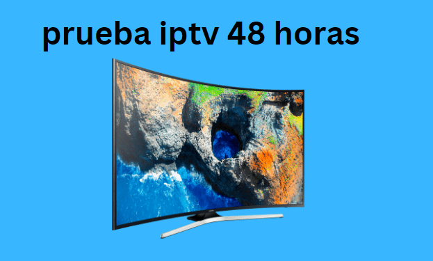 prueba iptv 48 horas