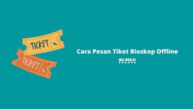 cara pesan tiket bioskop offline