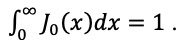 An equation for the integral of the Bessel function J0(x), which equals one.