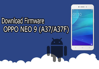 Download Firmware Oppo Neo 9 (A37/A37F)