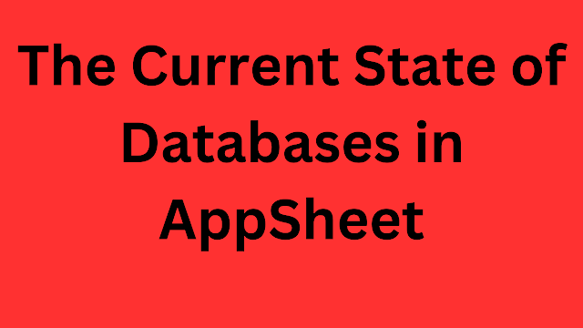 The Current State of Databases in AppSheet