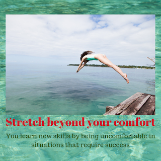 Created with Canva. Stretch yourself beyond your comfort zone. You learn new skills by being uncomfortable in situations that require success