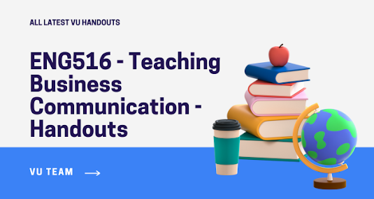 ENG516 - Teaching Business Communication - Handouts