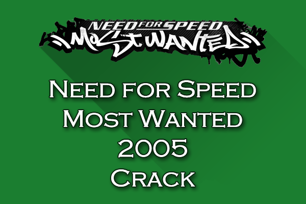 Need For Speed Most Wanted 2005 Crack - YJ ES Latest Buzz