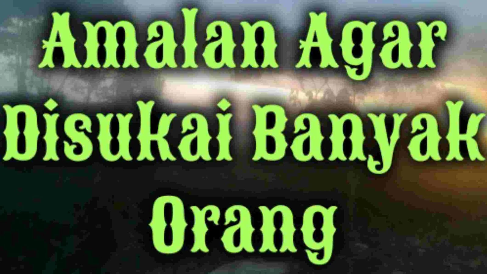 Amalan Agar Di Sukai Banyak Orang Tanpa Puasa