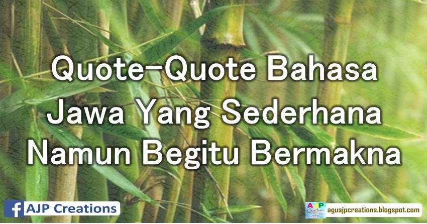 QUOTE-QUOTE BAHASA JAWA YANG SEDERHANA NAMUN BEGITU 