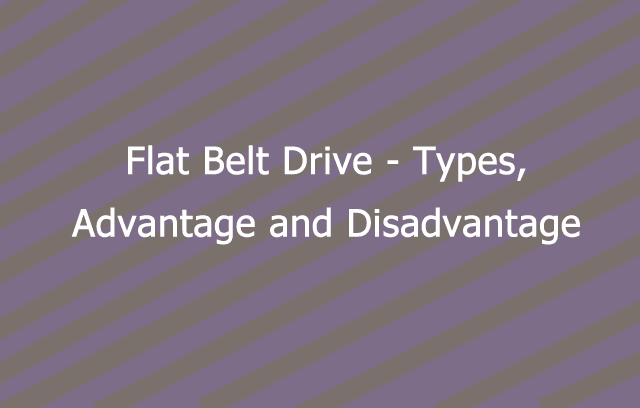 Flat Belt Drive Types Advantage And Disadvantage Mecholic
