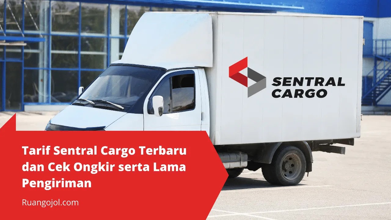 Tarif Sentral Cargo Terbaru dan Cek Ongkir serta Lama Pengiriman