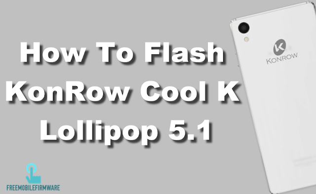 How To Flash KonRow Cool K Lollipop 5.1