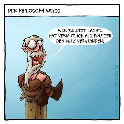 Der Philosoph weiß Wer zuletzt lacht hat vermutlich als einziger den Witz verstanden Sprichwort Cartoon Cartoons Witze witzig witzige lustige Bildwitze Bilderwitze Comic Zeichnungen lustig Karikatur Karikaturen Illustrationen Michael Mantel lachhaft Spaß Humor